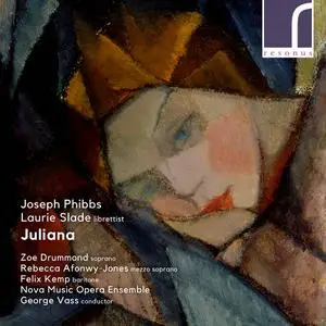 George Vass, Rebecca Afonwy-Jones, Nova Music Opera Ensemble - Joseph Phibbs: Juliana (2022) [Official Digital Download 24/96]