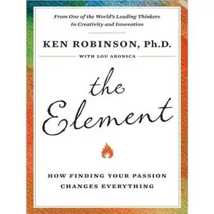 The Element: How Finding Your Passion Changes Everything (Audiobook)