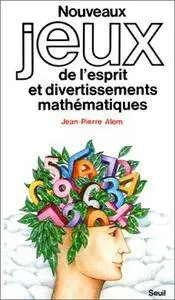 Jean-Pierre Alem, "Nouveaux jeux de l'esprit et divertissements mathématiques"
