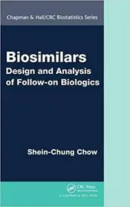 Biosimilars: Design and Analysis of Follow-on Biologics