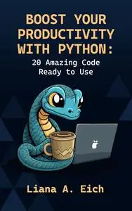 Boost Your Productivity with Python: 20 Amazing Code Ready to Use