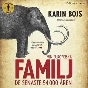 «Min europeiska familj : De senaste 54 000 åren» by Karin Bojs