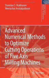 Advanced Numerical Methods to Optimize Cutting Operations of Five Axis Milling Machines [Repost]