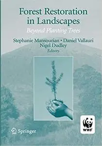 Forest Restoration in Landscapes: Beyond Planting Trees (Repost)
