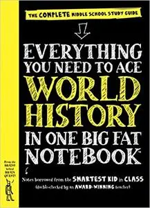 Everything You Need to Ace World History in One Big Fat Notebook: The Complete Middle School Study Guide
