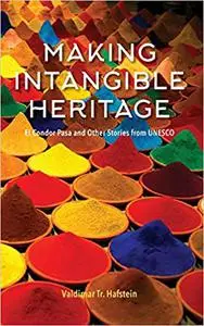 Making Intangible Heritage: El Condor Pasa and Other Stories from UNESCO