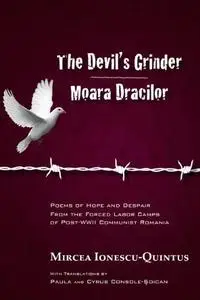 The Devil's Grinder | Moara Dracilor: Poems of Hope and Despair from the Forced Labor Camps of Post-WWII Communist Romania. A d