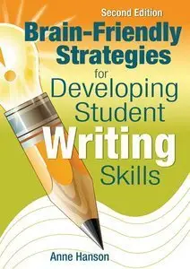 Brain-Friendly Strategies for Developing Student Writing Skills, 2nd Edition (repost)