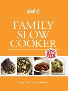 Delish Family Slow Cooker: Easy, Delicious Meals (repost)