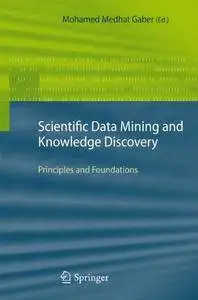 Scientific Data Mining and Knowledge Discovery: Principles and Foundations (repost)