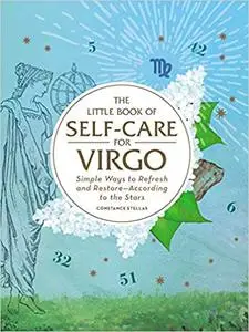 The Little Book of Self-Care for Virgo: Simple Ways to Refresh and Restore―According to the Stars (repost)