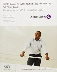 Alcatel-Lucent Network Routing Specialist II (NRS II) Self-Study Guide: Preparing for the NRS II Certification Exams