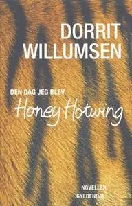 «Den dag jeg blev Honey Hotwing» by Dorrit Willumsen