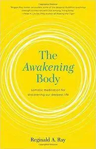 The Awakening Body: Somatic Meditation for Discovering Our Deepest Life