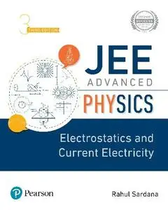 Rahul Sardana - JEE Advanced Physics: Electrostatics and Current Electricity, 3rd Edition