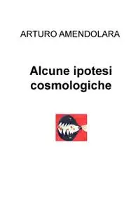 Alcune ipotesi cosmologiche