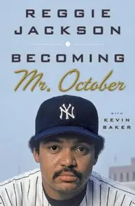 Becoming Mr. October 