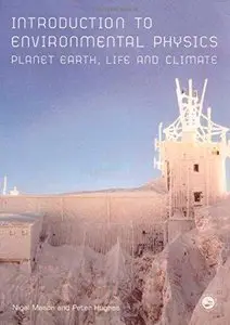 Introduction to Environmental Physics: Planet Earth, Life and Climate
