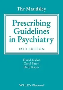 The Maudsley Prescribing Guidelines in Psychiatry, 12 edition (repost)