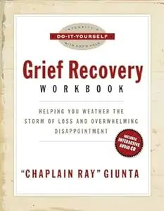 Chaplain Ray" Giunta, "The Grief Recovery Workbook