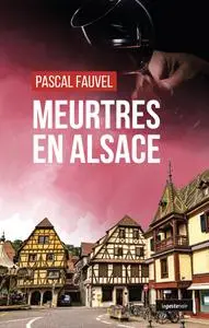 Pascal Fauvel, "Meurtres en Alsace"