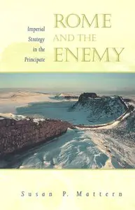 Rome and the Enemy: Imperial Strategy in the Principate (repost)