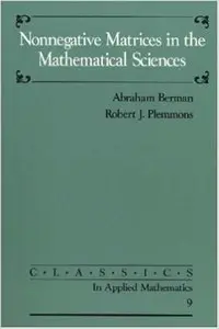 Nonnegative Matrices in the Mathematical Sciences