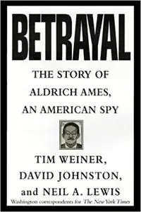 Betrayal: The Story of Aldrich Ames, an American Spy