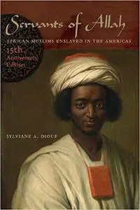 Servants of Allah: African Muslims Enslaved in the Americas, 15th Anniversary Edition