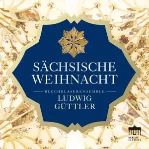 Blechblaserensemble & Ludwig Guttler - Sachsische Weihnacht (2020)