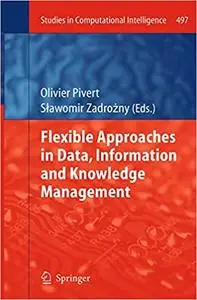 Flexible Approaches in Data, Information and Knowledge Management
