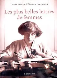 Laure Adler, Stefan Bollmann, "Les plus belles lettres de femmes"