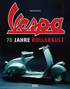 70 Jahre Rollerkult - Vespa, Ape & Co