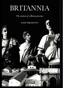 Britannia: The Creation of a Roman Province