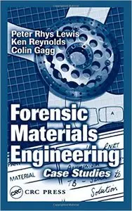 Forensic Materials Engineering: Case Studies (Repost)