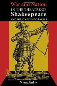 War and Nation in the Theatre of Shakespeare and His Contemporaries