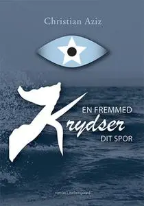 «En fremmed krydser dit spor» by Christian Aziz