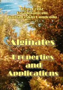 "Alginates: Properties and Applications" ed. by Irem Deniz, Esra Imamoglu, Tugba Keskin Gundogdu