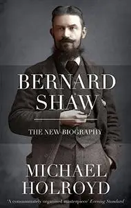 Bernard Shaw: The New Biography