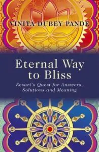 «Eternal Way to Bliss» by Vinita Dubey Pande