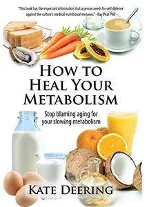 How to Heal Your Metabolism by Kate Deering