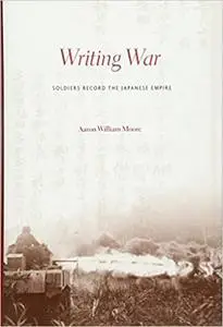 Writing War: Soldiers Record the Japanese Empire