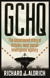 GCHQ: The Uncensored Story of Britain's Most Secret Intelligence Agency (Repost)