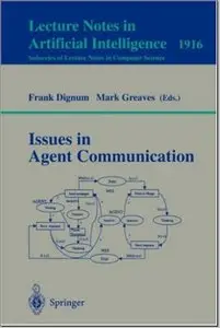 Frank Dignum, Mark Greaves: Issues in Agent Communication
