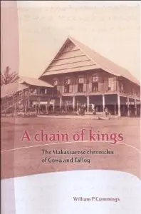 A Chain of Kings: The Makassarese Chronicles of Gowa and Talloq (Bibliotheca Indonesica)
