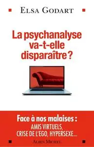 Elsa Godart, "La psychanalyse va-t-elle disparaître ? : Psychopathologie de la vie hypermoderne"