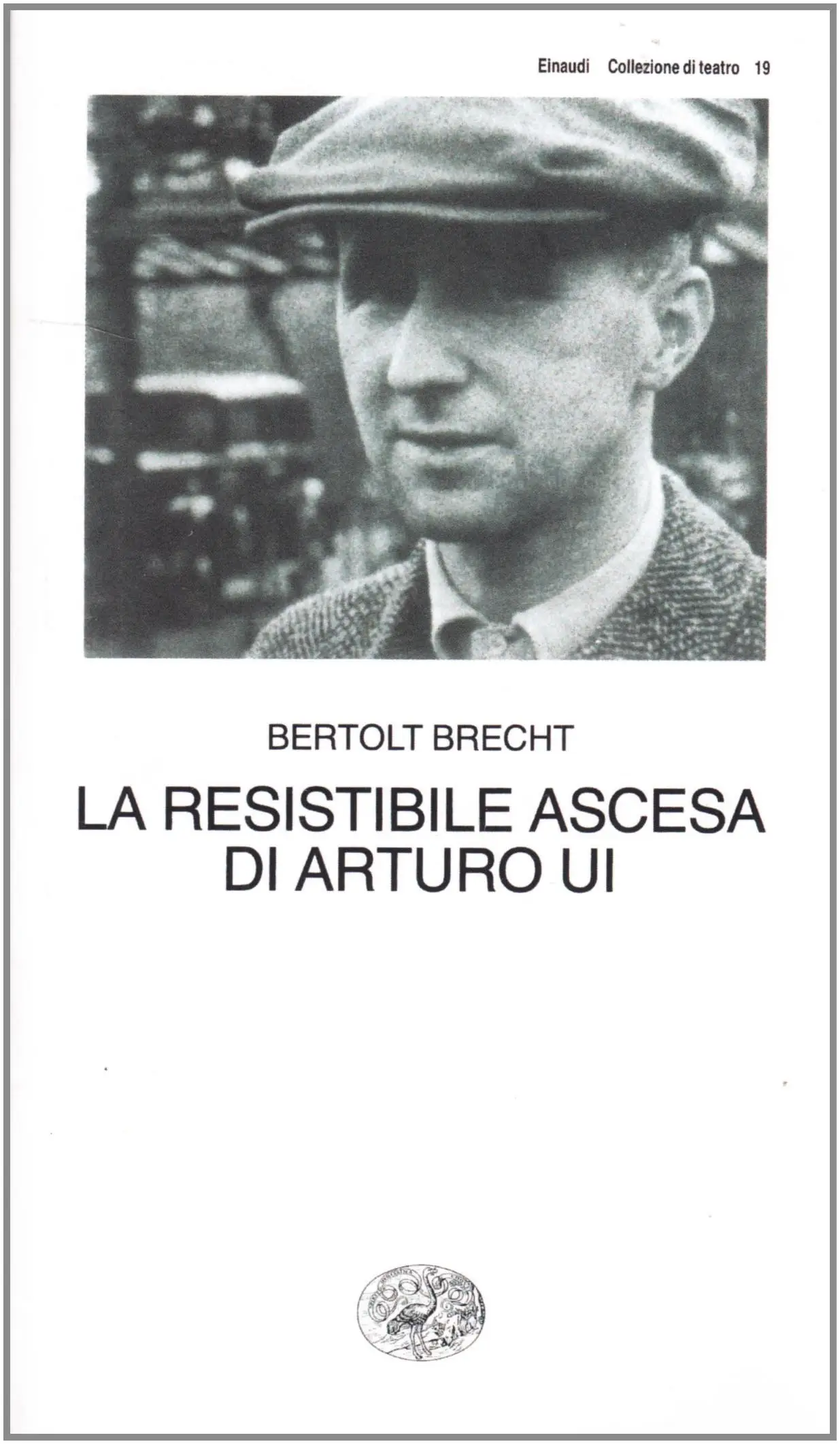 Bertolt Brecht - La resistibile ascesa di Arturo Ui
