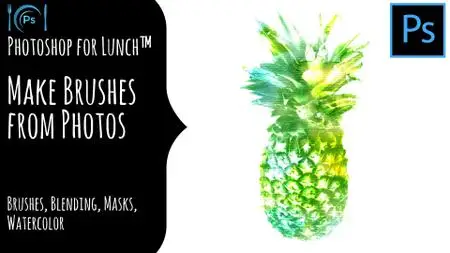 Photoshop for Lunch™ - Make & Use Photo Brushes - Brushes, Masks, Watercolors