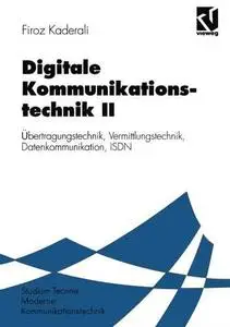 Digitale Kommunikationstechnik II: Übertragungstechnik, Vermittlungstechnik, Datenkommunikation, ISDN