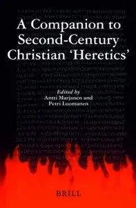 Antti Marjanen, Petri Luomanen - A Companion to Second-century Christian Heretics